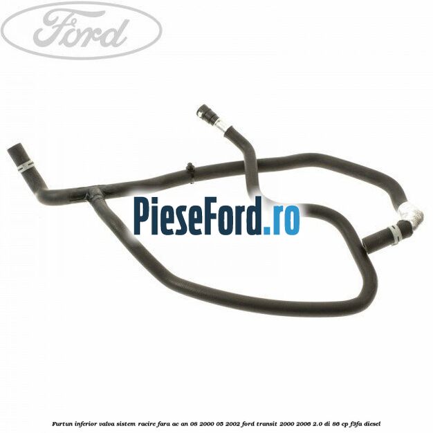 Furtun inferior valva sistem racire fara AC an 08/2000-05/2002 Ford Transit 2000-2006 2.0 DI 86 cp F3FA diesel