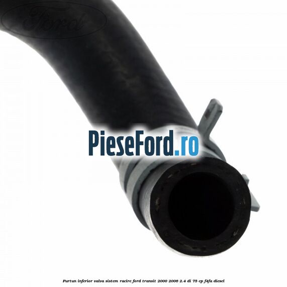 Furtun inferior valva sistem racire Ford Transit 2000-2006 2.4 DI 75 cp F4FA diesel