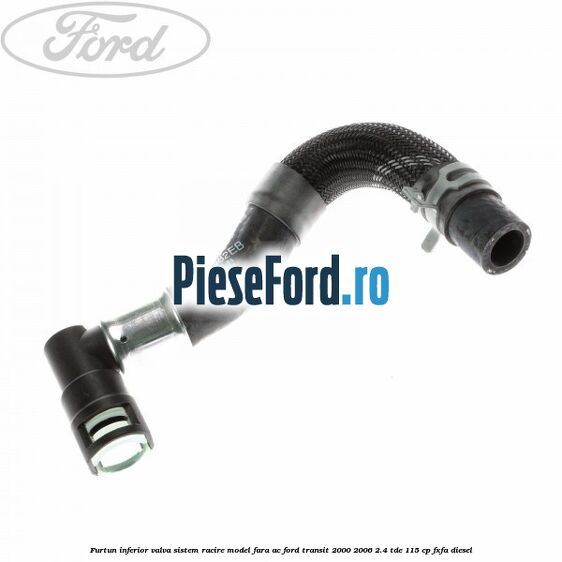 Furtun inferior valva sistem racire model fara AC Ford Transit 2000-2006 2.4 TDE 115 cp FXFA diesel