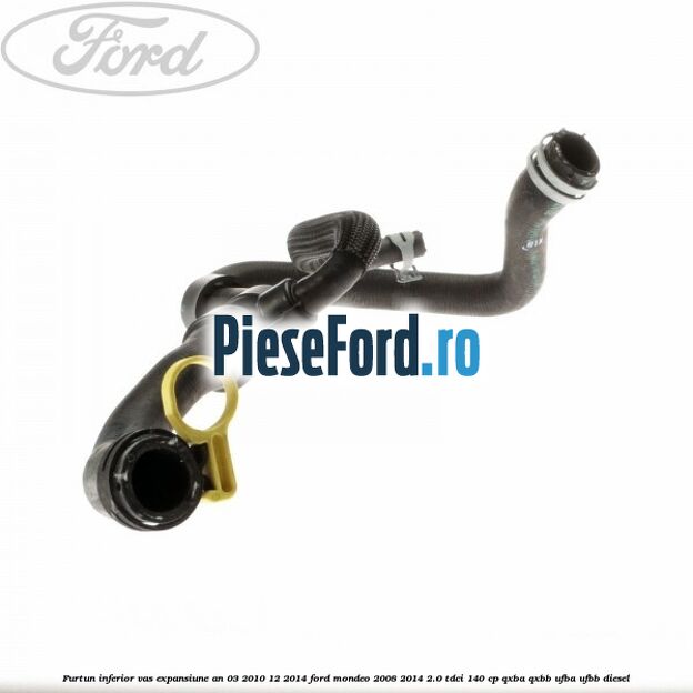 Furtun inferior vas expansiune an 03/2010-12/2014 Ford Mondeo 2008-2014 2.0 TDCi 140 cp QXBA, QXBB, UFBA, UFBB diesel