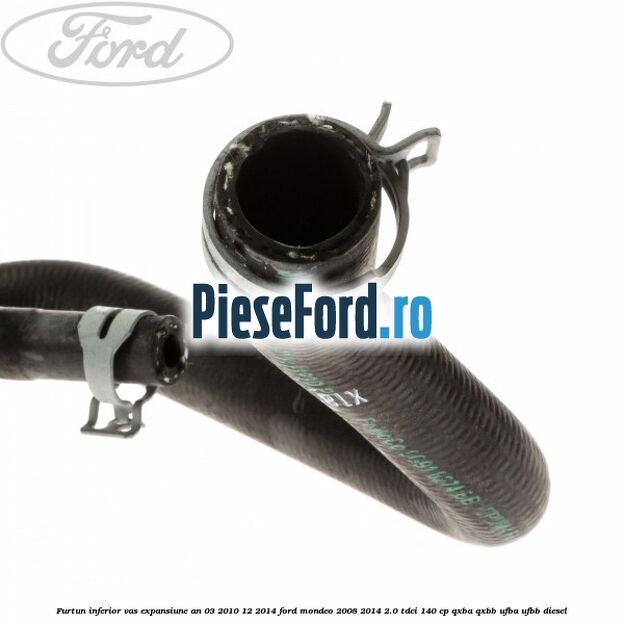 Furtun inferior vas expansiune an 03/2010-12/2014 Ford Mondeo 2008-2014 2.0 TDCi 140 cp QXBA, QXBB, UFBA, UFBB diesel