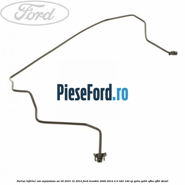 Furtun inferior vas expansiune an 03/2010-12/2014 Ford Mondeo 2008-2014 2.0 TDCi 140 cp QXBA, QXBB, UFBA, UFBB diesel
