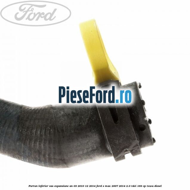 Furtun inferior vas expansiune an 03/2010-12/2014 Ford S-Max 2007-2014 2.0 TDCi 163 cp Furtun inferior vas expansiune an 03/2010-12/2014 Ford S-Max 2007-2014 2.0 TDCi 163 cp TXWA diesel