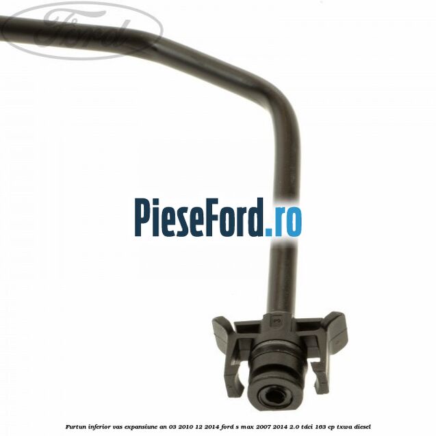 Furtun inferior vas expansiune an 03/2010-12/2014 Ford S-Max 2007-2014 2.0 TDCi 163 cp Furtun inferior vas expansiune an 03/2010-12/2014 Ford S-Max 2007-2014 2.0 TDCi 163 cp TXWA diesel