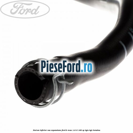 Furtun inferior vas expansiune Ford B-Max 1.6 Ti 105 cp IQJA, IQJC benzina