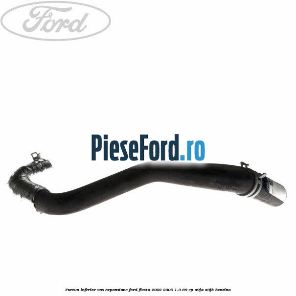 Furtun inferior vas expansiune Ford Fiesta 2002-2005 1.3 69 cp A9JA, A9JB benzina