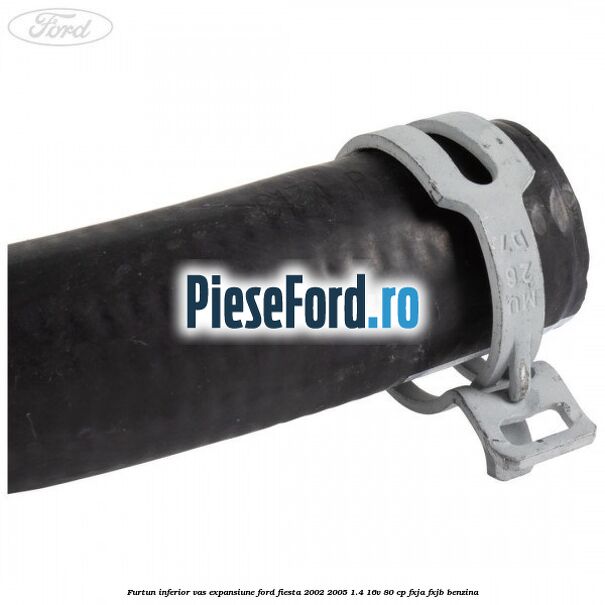 Furtun inferior vas expansiune Ford Fiesta 2002-2005 1.4 16V 80 cp Furtun inferior vas expansiune Ford Fiesta 2002-2005 1.4 16V 80 cp FXJA, FXJB benzina