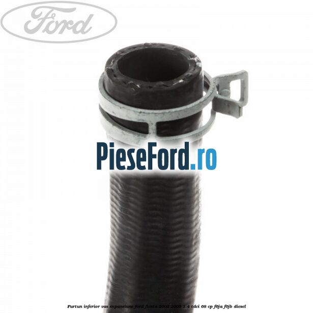 Furtun inferior vas expansiune Ford Fiesta 2002-2005 1.4 TDCi 68 cp Furtun inferior vas expansiune Ford Fiesta 2002-2005 1.4 TDCi 68 cp F6JA, F6JB diesel