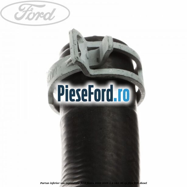 Furtun inferior vas expansiune Ford Fiesta 2002-2005 1.4 TDCi 68 cp Furtun inferior vas expansiune Ford Fiesta 2002-2005 1.4 TDCi 68 cp F6JA, F6JB diesel