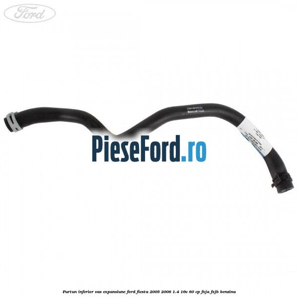 Furtun inferior vas expansiune Ford Fiesta 2005-2008 1.4 16V 80 cp FXJA, FXJB benzina