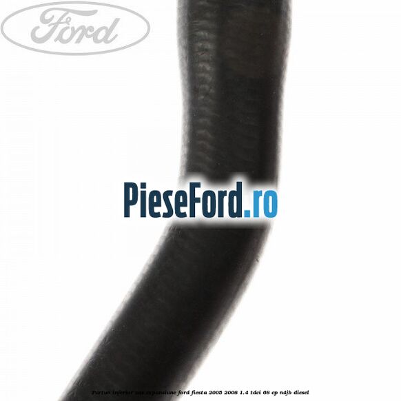 Furtun inferior vas expansiune Ford Fiesta 2005-2008 1.4 TDCi 68 cp N4JB diesel