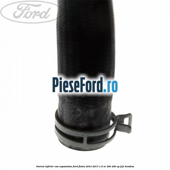 Furtun inferior vas expansiune Ford Fiesta 2013-2017 1.6 ST 200 200 cp JTJC benzina