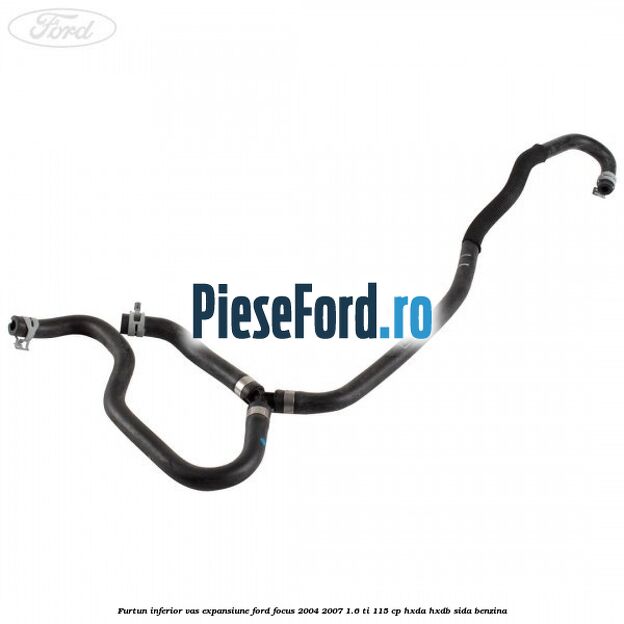 Furtun inferior vas expansiune Ford Focus 2004-2007 1.6 Ti 115 cp HXDA, HXDB, SIDA benzina