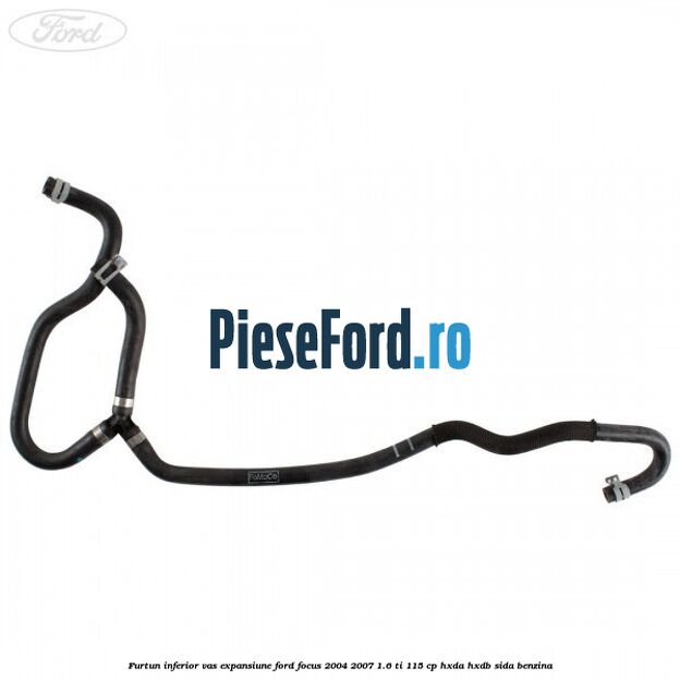 Furtun inferior vas expansiune Ford Focus 2004-2007 1.6 Ti 115 cp HXDA, HXDB, SIDA benzina