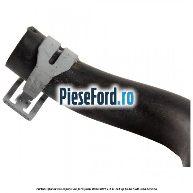Furtun inferior vas expansiune Ford Focus 2004-2007 1.6 Ti 115 cp HXDA, HXDB, SIDA benzina