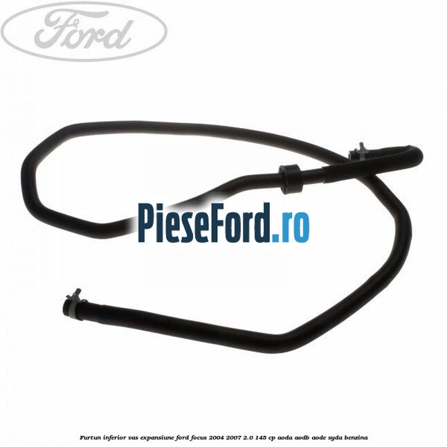 Furtun inferior vas expansiune Ford Focus 2004-2007 2.0 145 cp Furtun inferior vas expansiune Ford Focus 2004-2007 2.0 145 cp AODA, AODB, AODE, SYDA benzina