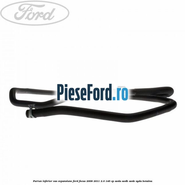 Furtun inferior vas expansiune Ford Focus 2008-2011 2.0 145 cp AODA, AODB, AODE, SYDA benzina