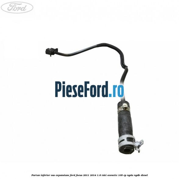 Furtun inferior vas expansiune Ford Focus 2011-2014 1.6 TDCi ECOnetic 105 cp Furtun inferior vas expansiune Ford Focus 2011-2014 1.6 TDCi ECOnetic 105 cp NGDA, NGDB diesel