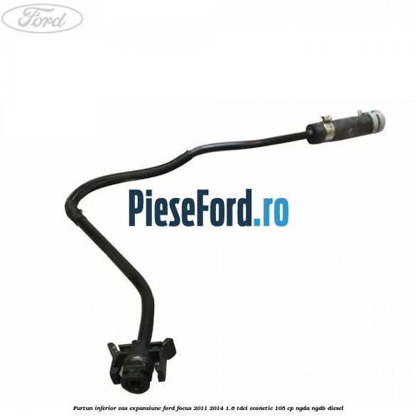 Furtun inferior vas expansiune Ford Focus 2011-2014 1.6 TDCi ECOnetic 105 cp Furtun inferior vas expansiune Ford Focus 2011-2014 1.6 TDCi ECOnetic 105 cp NGDA, NGDB diesel