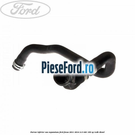 Furtun inferior vas expansiune Ford Focus 2011-2014 2.0 TDCi 163 cp TXDB diesel