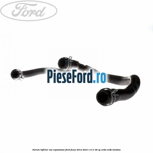 Furtun inferior vas expansiune Ford Focus 2014-2018 1.6 Ti 85 cp XTDA, XTDB benzina