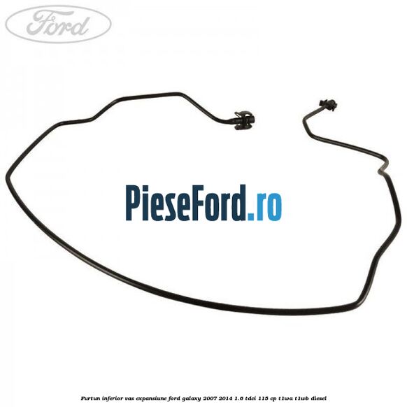 Furtun inferior vas expansiune Ford Galaxy 2007-2014 1.6 TDCi 115 cp T1WA, T1WB diesel