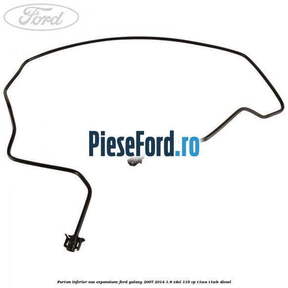 Furtun inferior vas expansiune Ford Galaxy 2007-2014 1.6 TDCi 115 cp T1WA, T1WB diesel