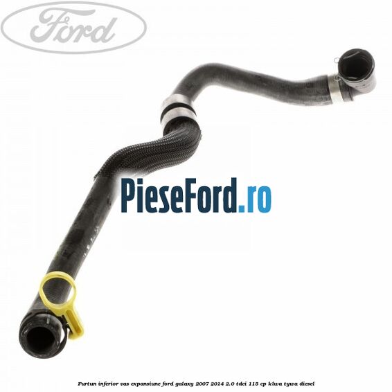 Furtun inferior vas expansiune Ford Galaxy 2007-2014 2.0 TDCi 115 cp KLWA, TYWA diesel