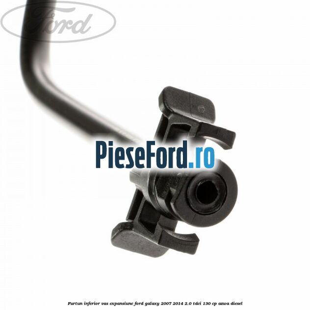 Furtun inferior vas expansiune Ford Galaxy 2007-2014 2.0 TDCi 130 cp AZWA diesel
