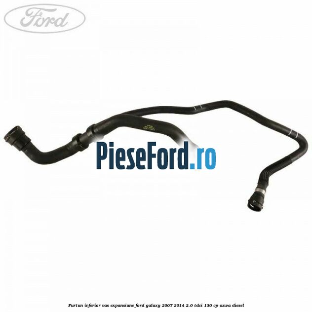 Furtun inferior vas expansiune Ford Galaxy 2007-2014 2.0 TDCi 130 cp Furtun inferior vas expansiune Ford Galaxy 2007-2014 2.0 TDCi 130 cp AZWA diesel