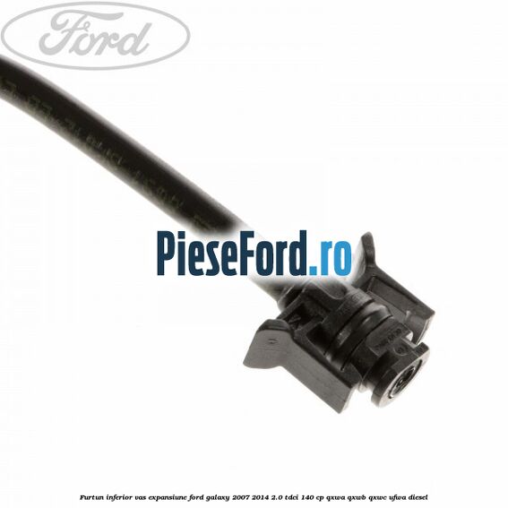 Furtun inferior vas expansiune Ford Galaxy 2007-2014 2.0 TDCi 140 cp QXWA, QXWB, QXWC, UFWA diesel