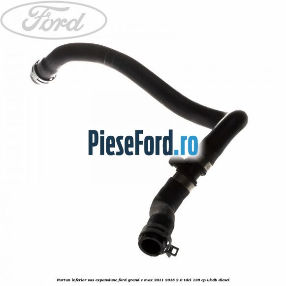 Furtun inferior vas expansiune Ford Grand C-Max 2011-2015 2.0 TDCi 136 cp UKDB diesel