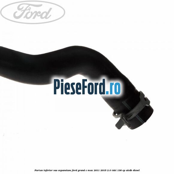 Furtun inferior vas expansiune Ford Grand C-Max 2011-2015 2.0 TDCi 136 cp UKDB diesel