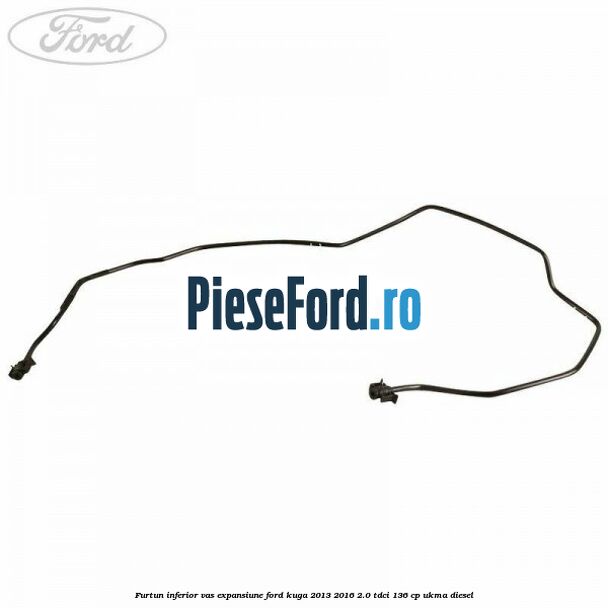 Furtun inferior vas expansiune Ford Kuga 2013-2016 2.0 TDCi 136 cp UKMA diesel
