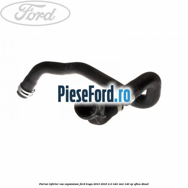 Furtun inferior vas expansiune Ford Kuga 2013-2016 2.0 TDCi 4x4 140 cp UFMA diesel