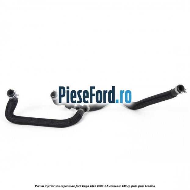 Furtun inferior vas expansiune Ford Kuga 2019-2023 1.5 EcoBoost 150 cp YZDA, YZDB benzina