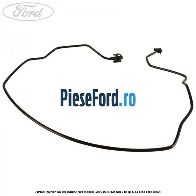 Furtun inferior vas expansiune Ford Mondeo 2008-2014 1.6 TDCi 115 cp T1BA, T1BB, T1BC diesel