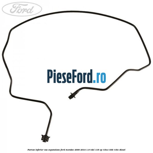 Furtun inferior vas expansiune Ford Mondeo 2008-2014 1.6 TDCi 115 cp T1BA, T1BB, T1BC diesel