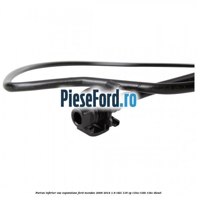 Furtun inferior vas expansiune Ford Mondeo 2008-2014 1.6 TDCi 115 cp T1BA, T1BB, T1BC diesel