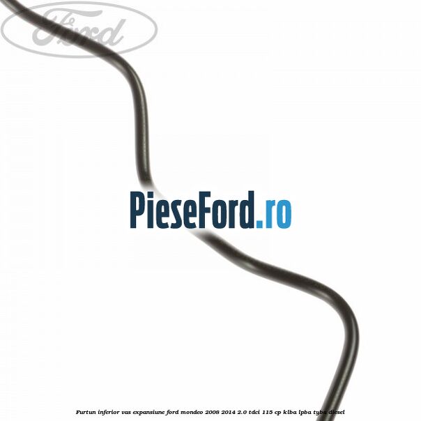 Furtun inferior vas expansiune Ford Mondeo 2008-2014 2.0 TDCi 115 cp Furtun inferior vas expansiune Ford Mondeo 2008-2014 2.0 TDCi 115 cp KLBA, LPBA, TYBA diesel