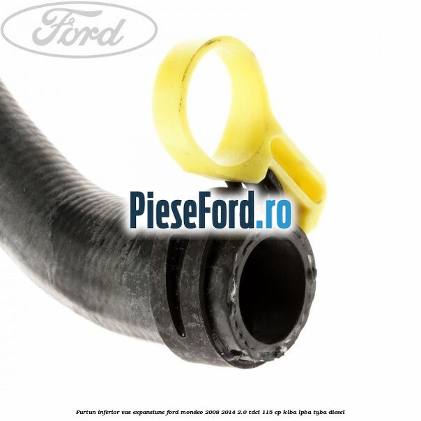 Furtun inferior vas expansiune Ford Mondeo 2008-2014 2.0 TDCi 115 cp KLBA, LPBA, TYBA diesel