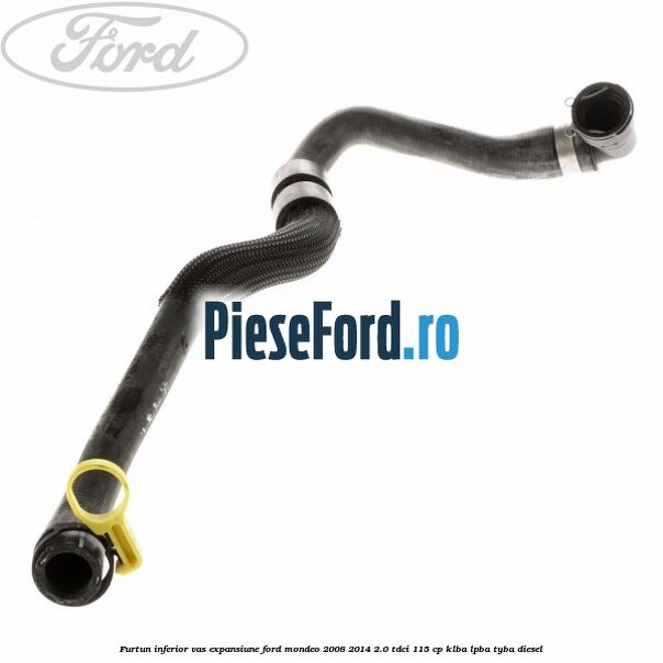 Furtun inferior vas expansiune Ford Mondeo 2008-2014 2.0 TDCi 115 cp KLBA, LPBA, TYBA diesel