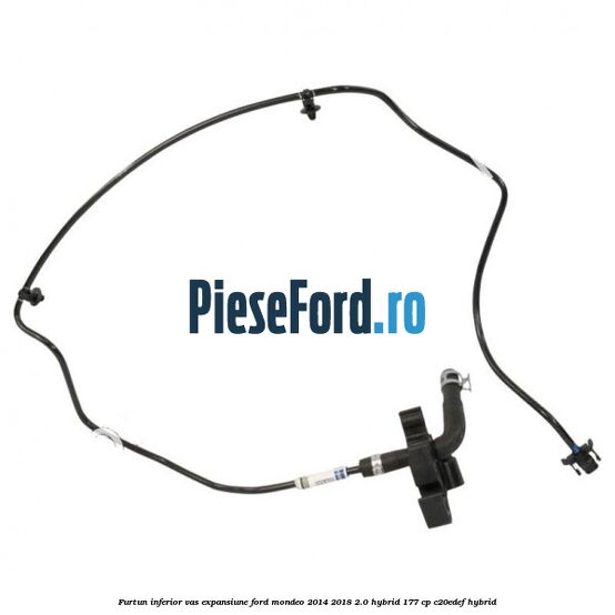 Furtun inferior vas expansiune Ford Mondeo 2014-2018 2.0 Hybrid 177 cp Furtun inferior vas expansiune Ford Mondeo 2014-2018 2.0 Hybrid 177 cp C20EDEF hybrid