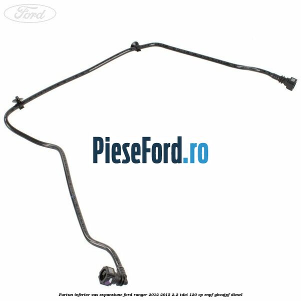 Furtun inferior vas expansiune Ford Ranger 2012-2015 2.2 TDCi 120 cp ENPF, GBVAJPF diesel