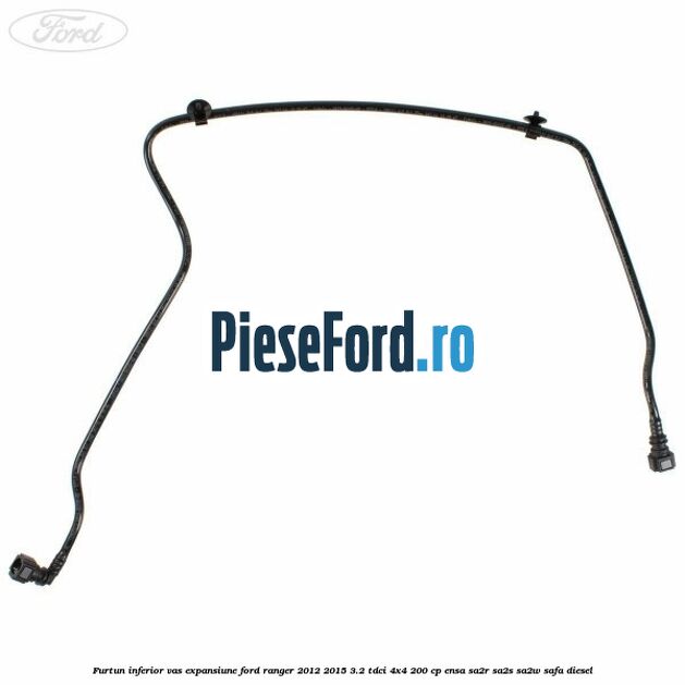 Furtun inferior vas expansiune Ford Ranger 2012-2015 3.2 TDCi 4x4 200 cp Furtun inferior vas expansiune Ford Ranger 2012-2015 3.2 TDCi 4x4 200 cp ENSA, SA2R, SA2S, SA2W, SAFA diesel