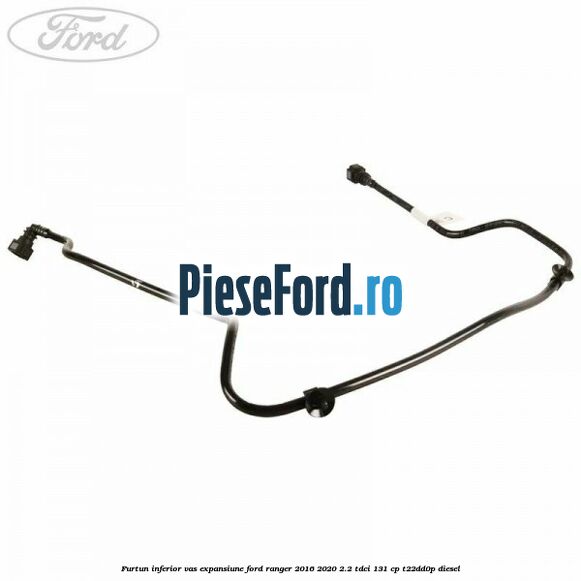 Furtun inferior vas expansiune Ford Ranger 2016-2020 2.2 TDCi 131 cp T22DD0P diesel