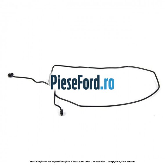 Furtun inferior vas expansiune Ford S-Max 2007-2014 1.6 EcoBoost 160 cp JTWA, JTWB benzina