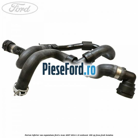 Furtun inferior vas expansiune Ford S-Max 2007-2014 1.6 EcoBoost 160 cp JTWA, JTWB benzina