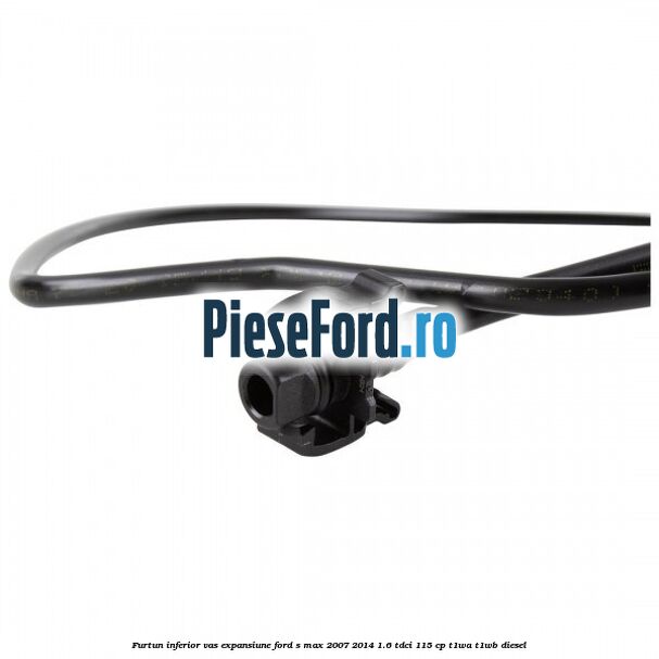 Furtun inferior vas expansiune Ford S-Max 2007-2014 1.6 TDCi 115 cp T1WA, T1WB diesel