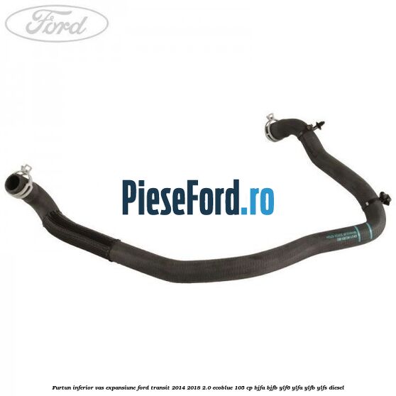 Furtun inferior vas expansiune Ford Transit 2014-2018 2.0 EcoBlue 105 cp Furtun inferior vas expansiune Ford Transit 2014-2018 2.0 EcoBlue 105 cp BJFA, BJFB, YLF6, YLFA, YLFB, YLFS diesel